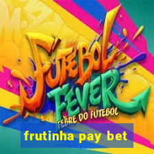 frutinha pay bet